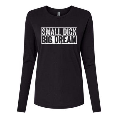 Small Dick Big Dreams Funny Womens Cotton Relaxed Long Sleeve T-Shirt