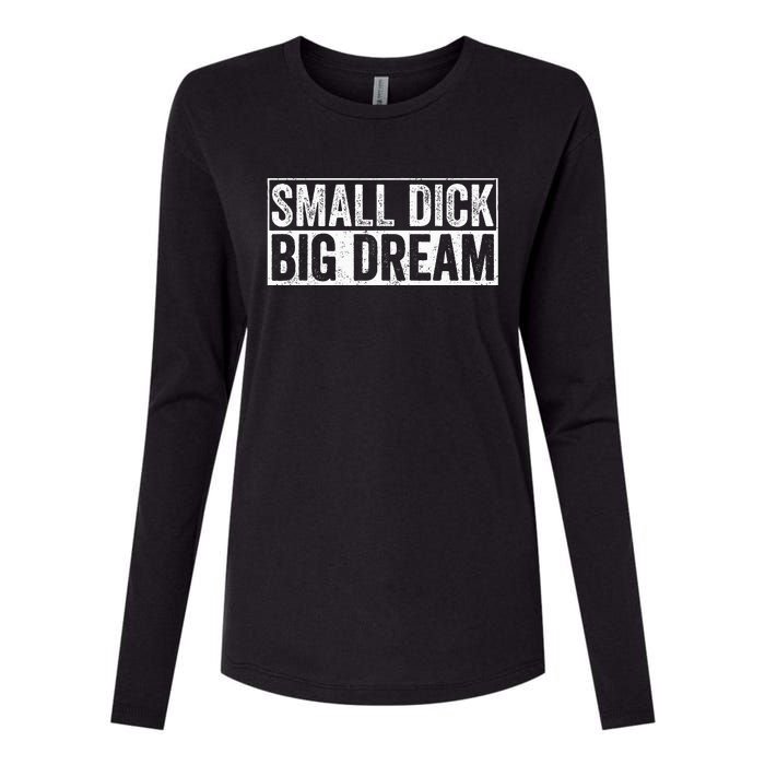 Small Dick Big Dreams Funny Womens Cotton Relaxed Long Sleeve T-Shirt