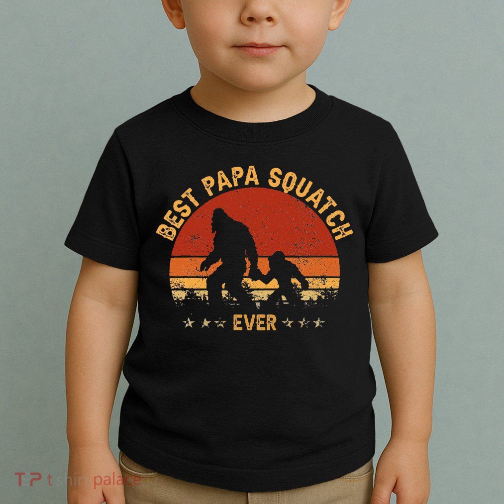 Sasquatch Dad Best Papa Squatch Ever Bigfoot Dad Fathers Day Toddler T-Shirt