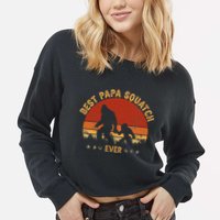 Sasquatch Dad Best Papa Squatch Ever Bigfoot Dad Fathers Day Cropped Pullover Crew