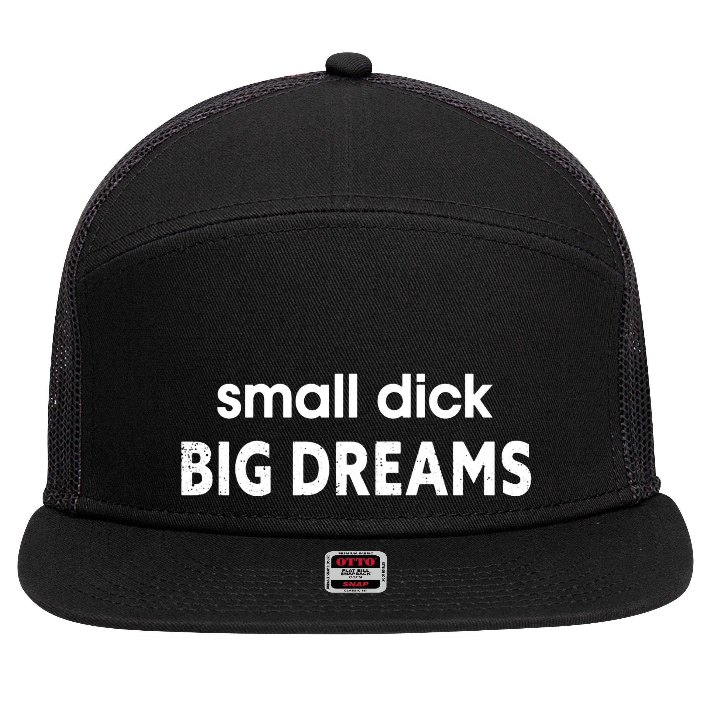 Small Dick Big Dream 7 Panel Mesh Trucker Snapback Hat