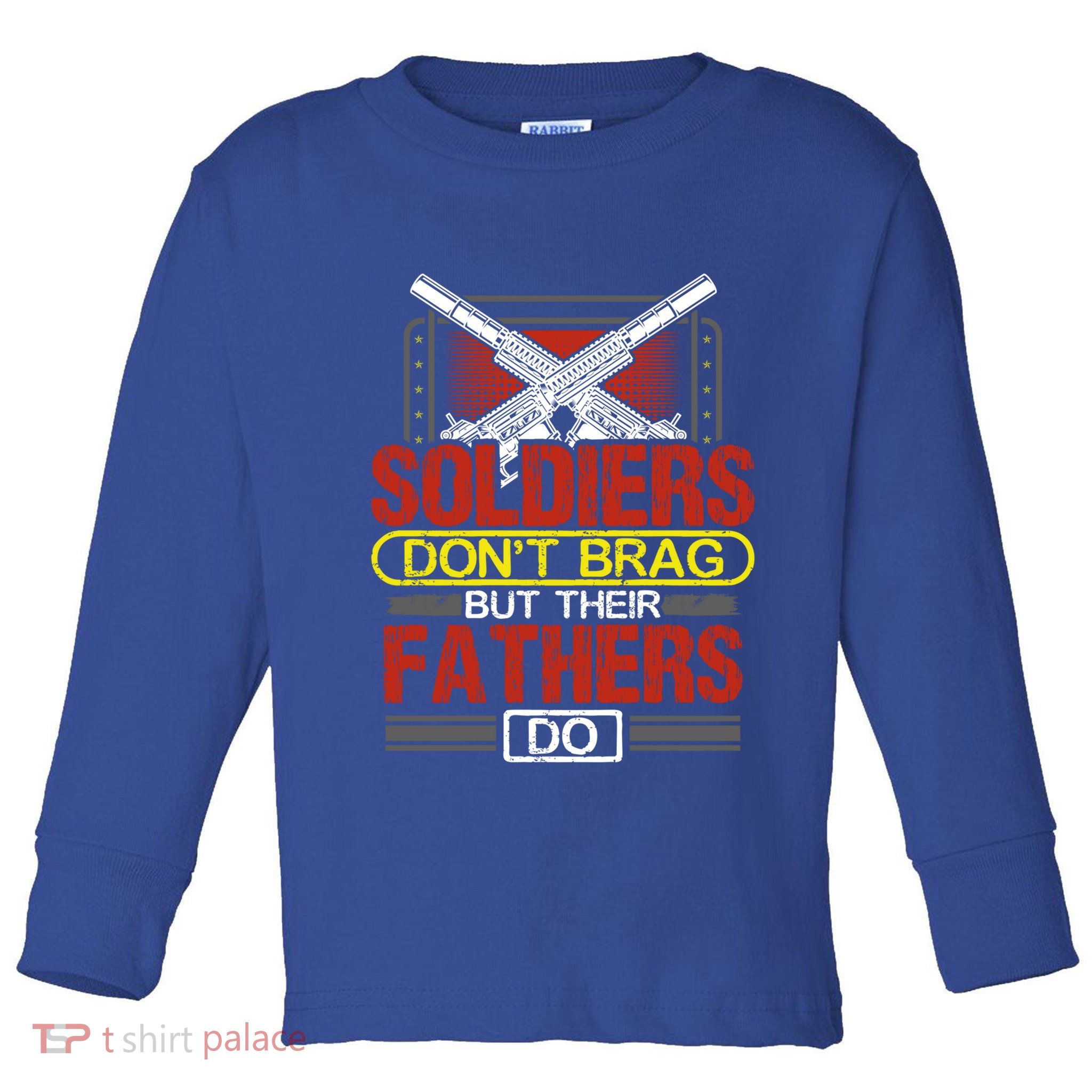 Soldiers Don't Brag Meaningful Gift Military Father Gift Proud Army Dad Gift Toddler Long Sleeve Shirt