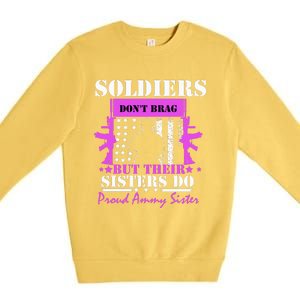 Soldier Dont Brag But Their Sisters Do Proud Army Sister Premium Crewneck Sweatshirt