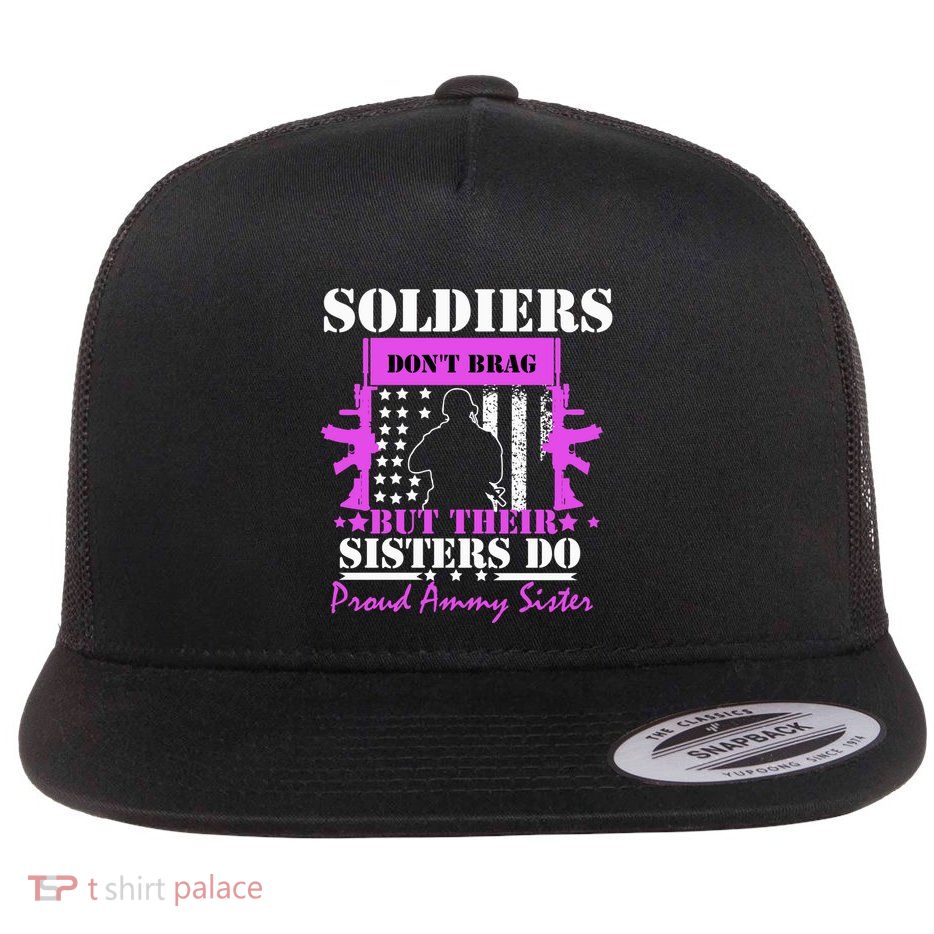 Soldier Dont Brag But Their Sisters Do Proud Army Sister Flat Bill Trucker Hat