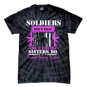 Soldier Dont Brag But Their Sisters Do Proud Army Sister Tie-Dye T-Shirt