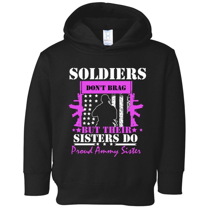 Soldier Dont Brag But Their Sisters Do Proud Army Sister Toddler Hoodie