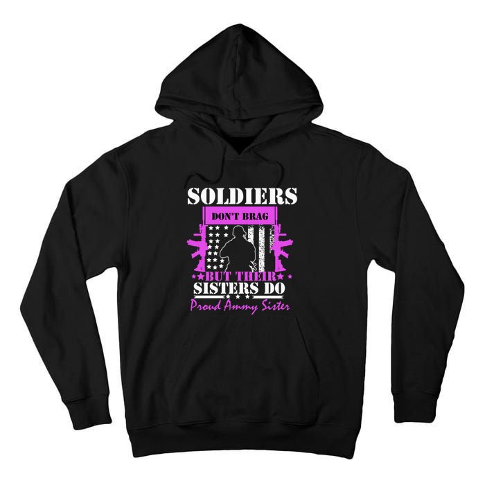 Soldier Dont Brag But Their Sisters Do Proud Army Sister Tall Hoodie