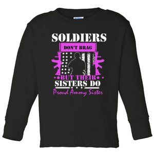 Soldier Dont Brag But Their Sisters Do Proud Army Sister Toddler Long Sleeve Shirt