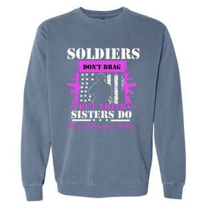 Soldier Dont Brag But Their Sisters Do Proud Army Sister Garment-Dyed Sweatshirt