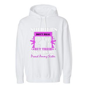 Soldier Dont Brag But Their Sisters Do Proud Army Sister Garment-Dyed Fleece Hoodie