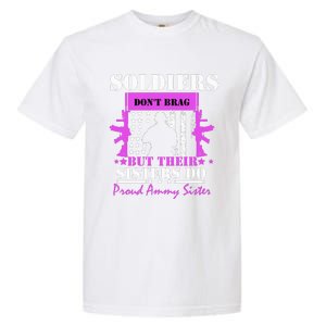 Soldier Dont Brag But Their Sisters Do Proud Army Sister Garment-Dyed Heavyweight T-Shirt