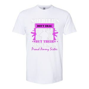 Soldier Dont Brag But Their Sisters Do Proud Army Sister Softstyle CVC T-Shirt