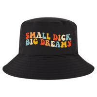 Small Dick Big Dreams Cool Comfort Performance Bucket Hat