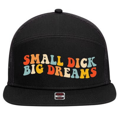 Small Dick Big Dreams 7 Panel Mesh Trucker Snapback Hat