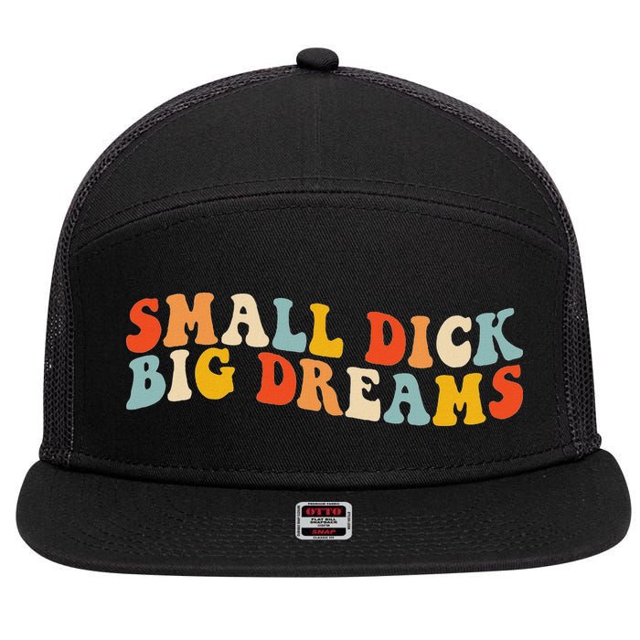 Small Dick Big Dreams 7 Panel Mesh Trucker Snapback Hat