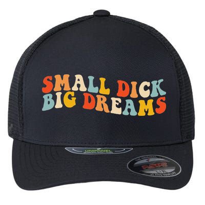 Small Dick Big Dreams Flexfit Unipanel Trucker Cap