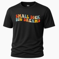 Small Dick Big Dreams Cooling Performance Crew T-Shirt