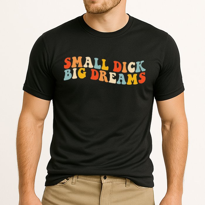 Small Dick Big Dreams Cooling Performance Crew T-Shirt