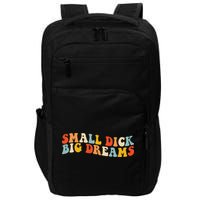 Small Dick Big Dreams Impact Tech Backpack