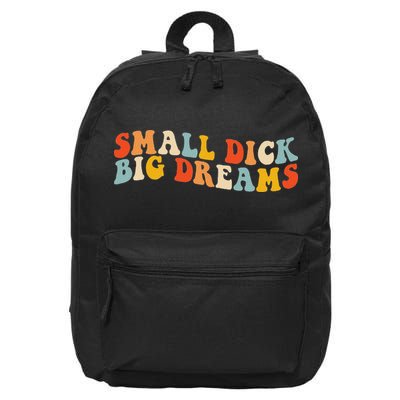 Small Dick Big Dreams 16 in Basic Backpack