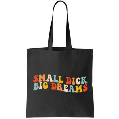 Small Dick Big Dreams Bag