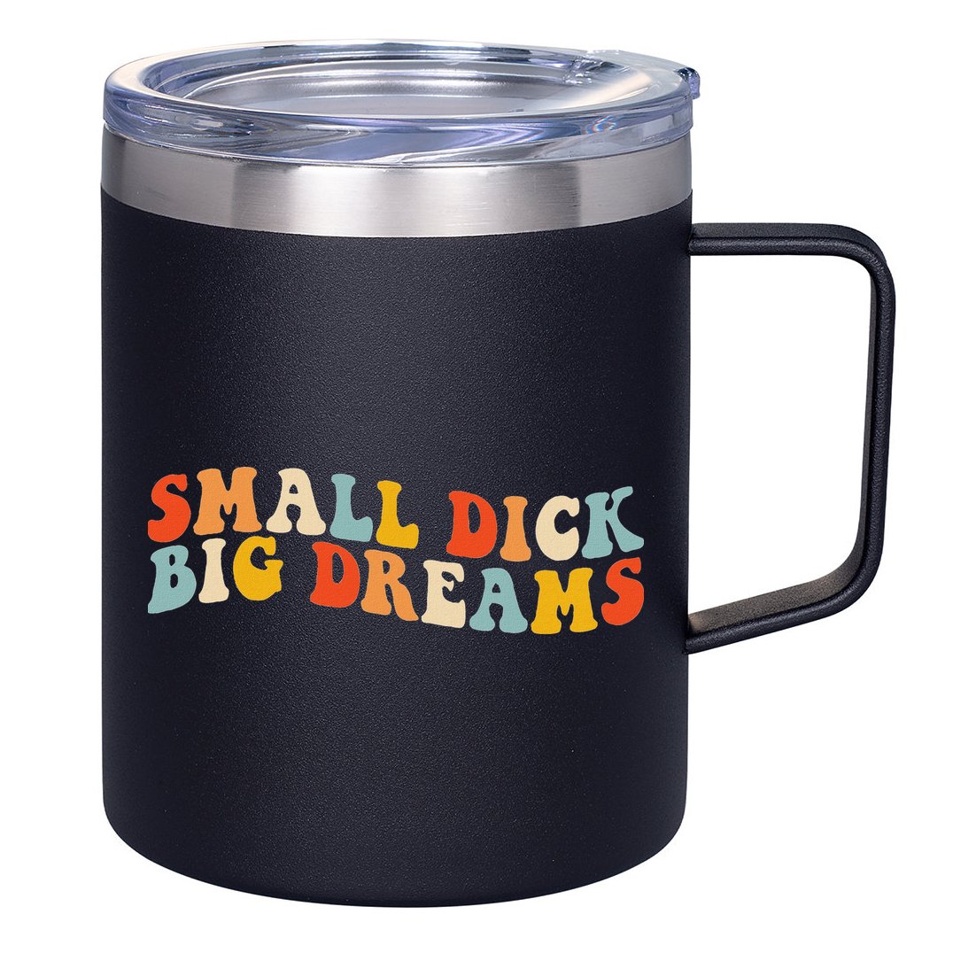 Small Dick Big Dreams 12oz Stainless Steel Coffee Mug