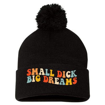 Small Dick Big Dreams Pom Pom 12in Knit Beanie