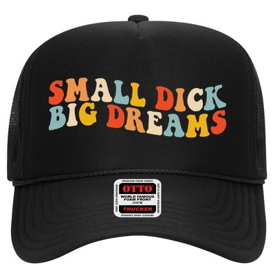 Small Dick Big Dreams Hat