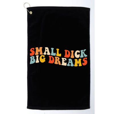 Small Dick Big Dreams Golf Towel