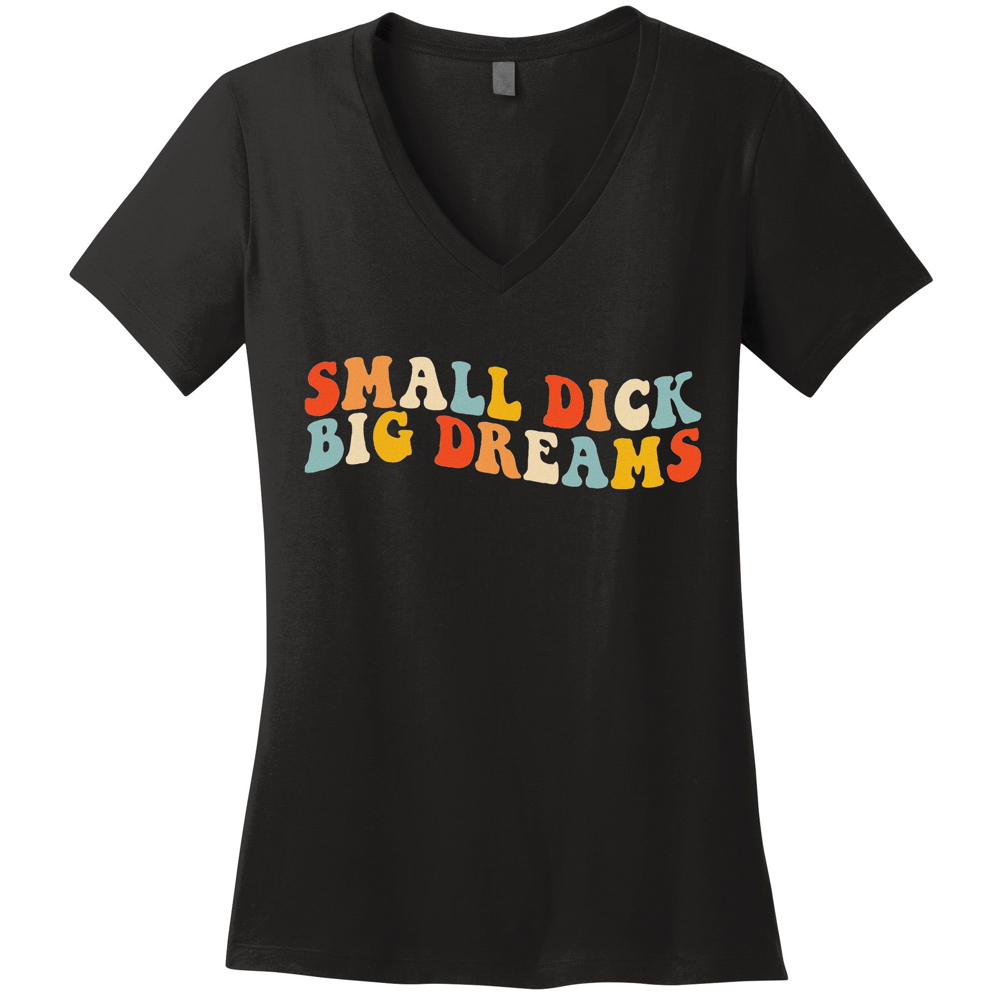 Small Dick Big Dreams Women's V-Neck T-Shirt