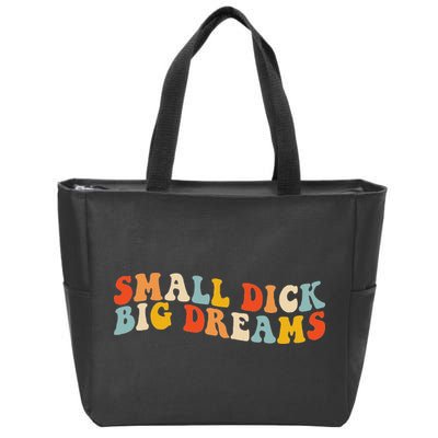 Small Dick Big Dreams Zip Tote Bag