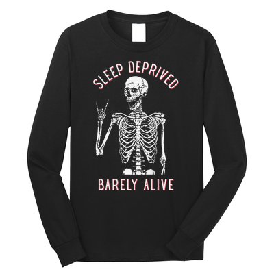 Sleep Deprived Barely Alive Funny Skeleton Halloween (Back) Long Sleeve Shirt