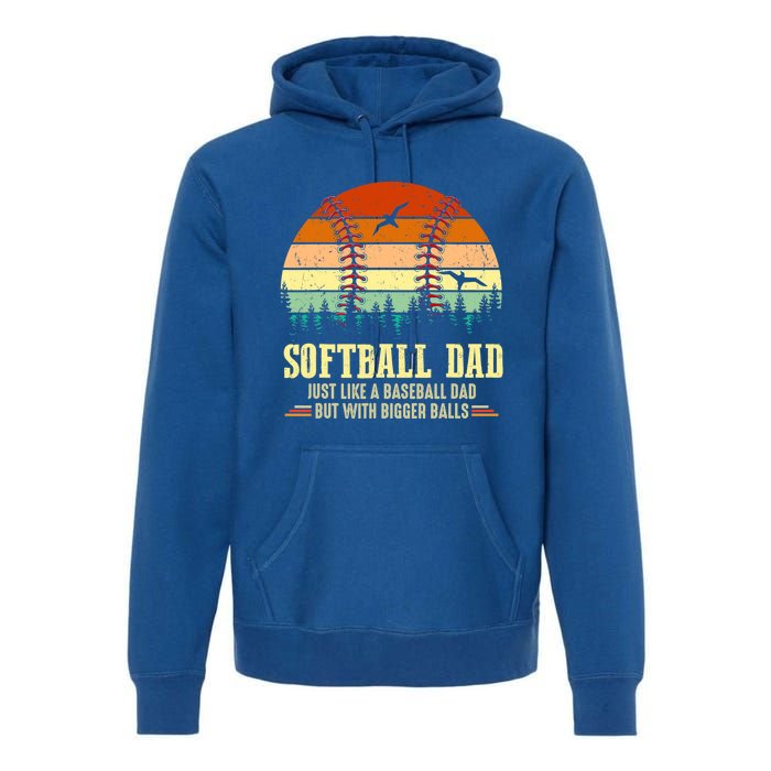 Softball Dad Bigger Balls Funny Vintage Baseball Dad Gift Premium Hoodie