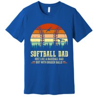 Softball Dad Bigger Balls Funny Vintage Baseball Dad Gift Premium T-Shirt