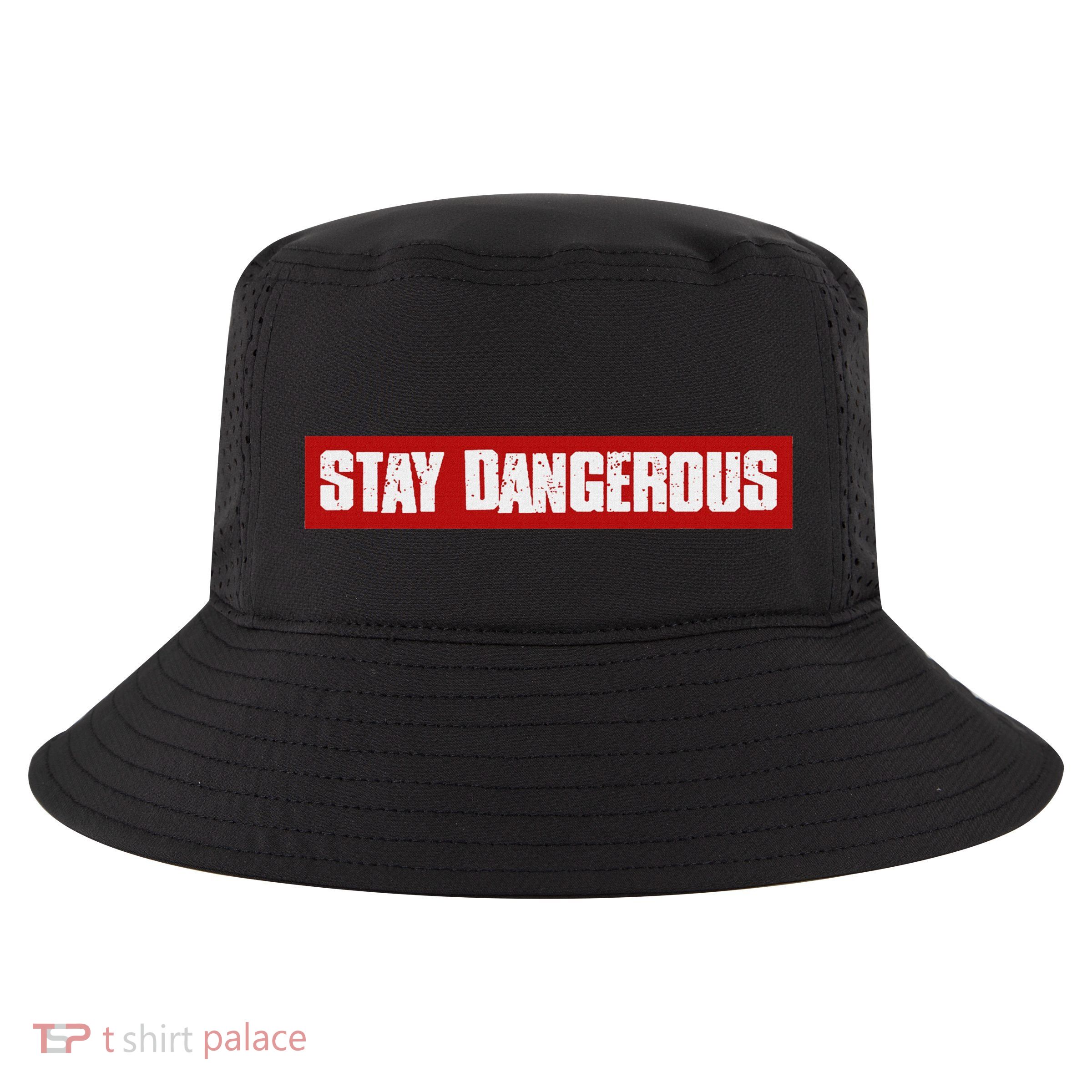 Stay Dangerous Bold Edgy Confident Fearless Rebellious Cool Comfort Performance Bucket Hat