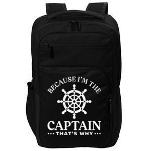 Sailing Dad Because Im The Captain Thats Why Impact Tech Backpack