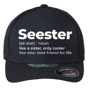 Seester Definition Best Friend For Life Flexfit Unipanel Trucker Cap