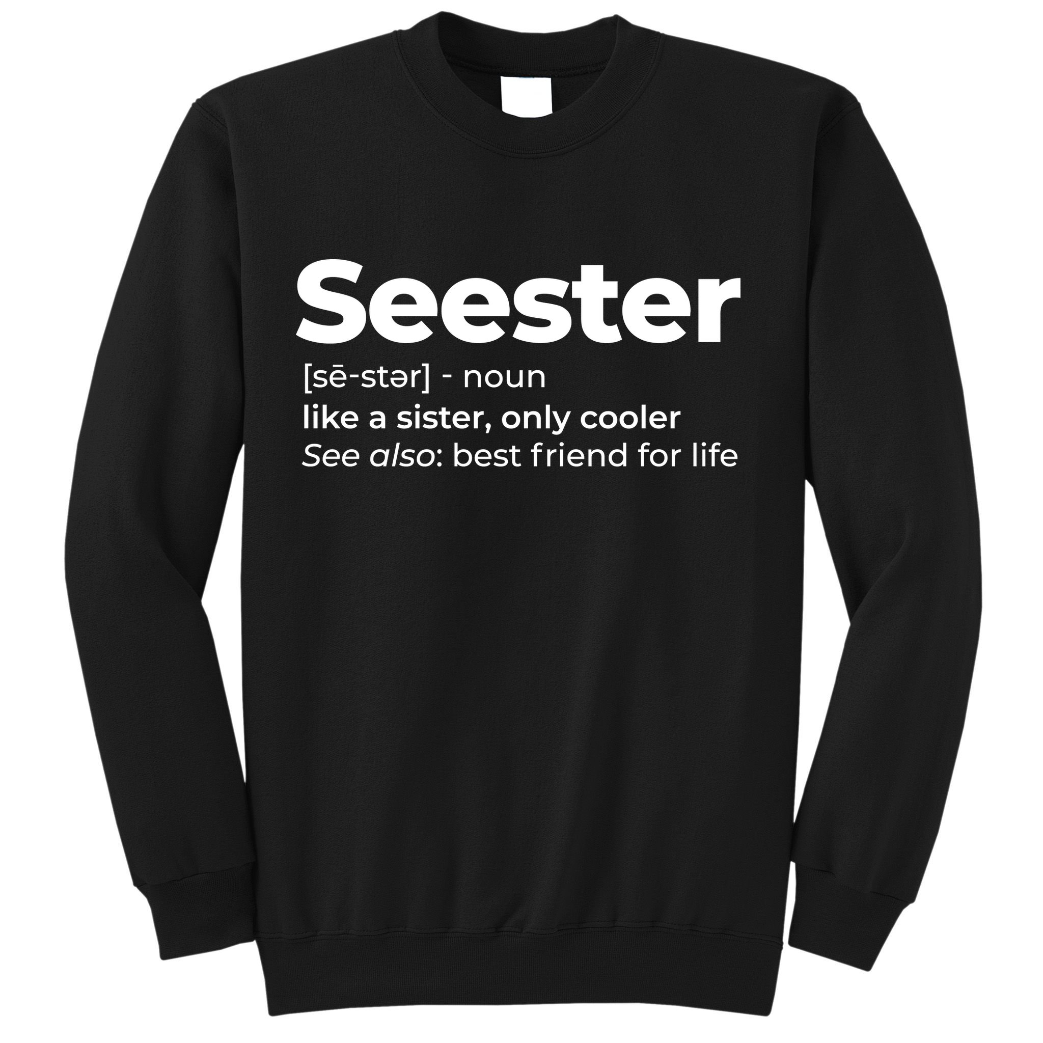 Seester Definition Best Friend For Life Sweatshirt