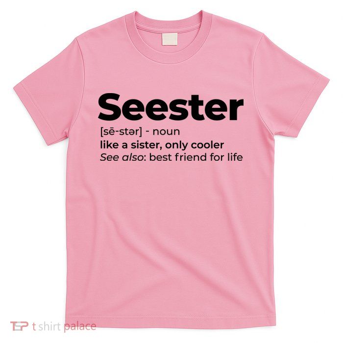 Seester Definition Best Friend For Life T-Shirt
