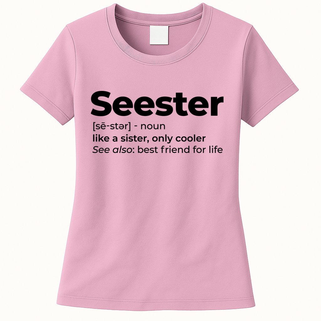 Seester Definition Best Friend For Life Womens T-Shirt