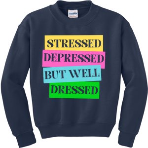 Stressed Depressed But Well Dressed Mental Health Kids Sweatshirt