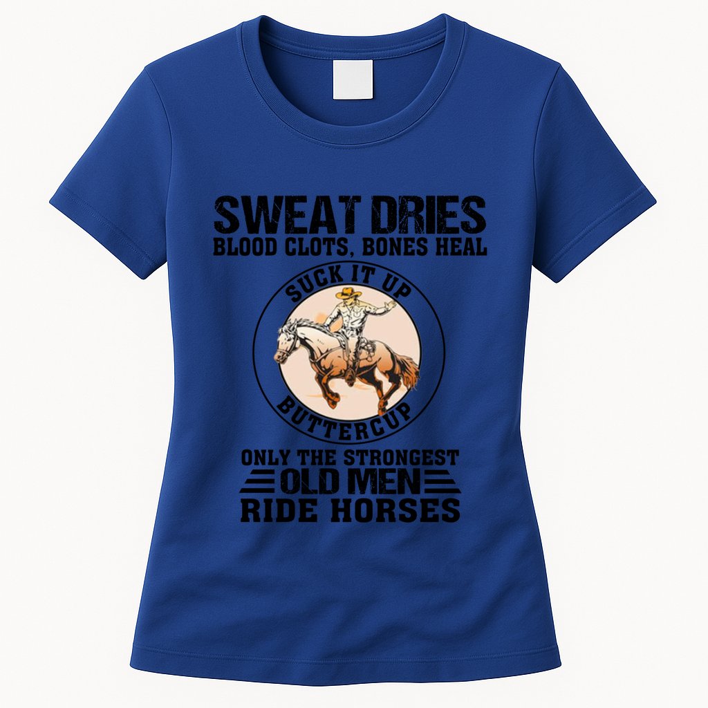 Sweat Dries Blood Clots Bones Heal Western Cow Horse Gift Womens T-Shirt