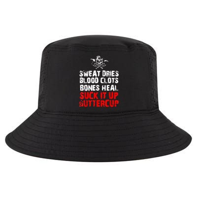 Sweat Dries Blood Clots Bones Heal Suck It Up Buttercup Cool Comfort Performance Bucket Hat
