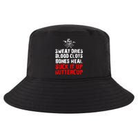 Sweat Dries Blood Clots Bones Heal Suck It Up Buttercup Cool Comfort Performance Bucket Hat