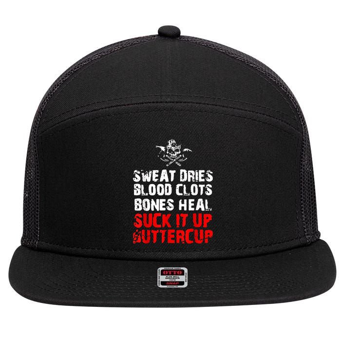 Sweat Dries Blood Clots Bones Heal Suck It Up Buttercup 7 Panel Mesh Trucker Snapback Hat