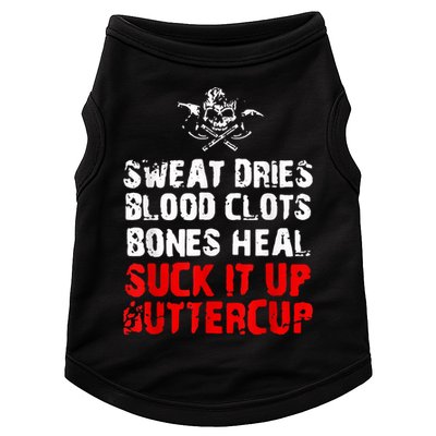 Sweat Dries Blood Clots Bones Heal Suck It Up Buttercup Doggie Tank