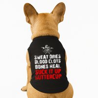 Sweat Dries Blood Clots Bones Heal Suck It Up Buttercup Doggie Tank