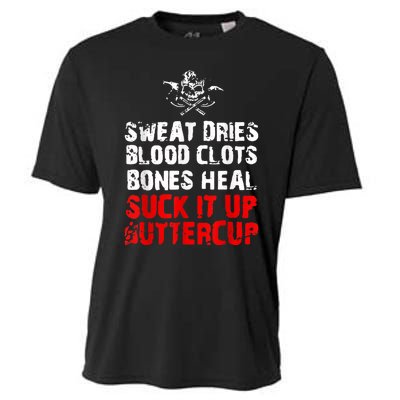 Sweat Dries Blood Clots Bones Heal Suck It Up Buttercup Cooling Performance Crew T-Shirt