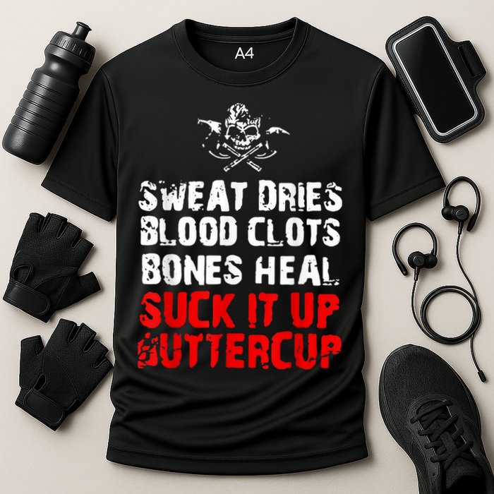 Sweat Dries Blood Clots Bones Heal Suck It Up Buttercup Cooling Performance Crew T-Shirt