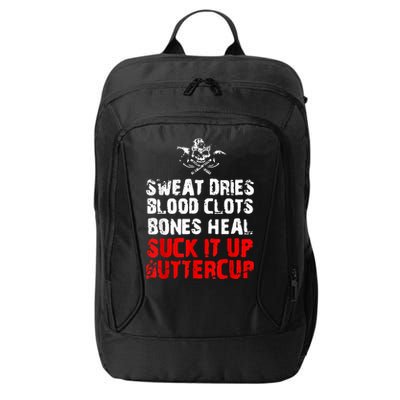 Sweat Dries Blood Clots Bones Heal Suck It Up Buttercup City Backpack